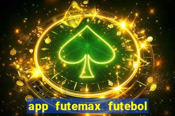 app futemax futebol ao vivo